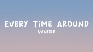 Vansire - Every Time Around (Lyrics)