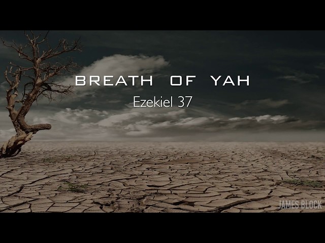 BREATH OF YAH (Ezek. 37) - James Block class=