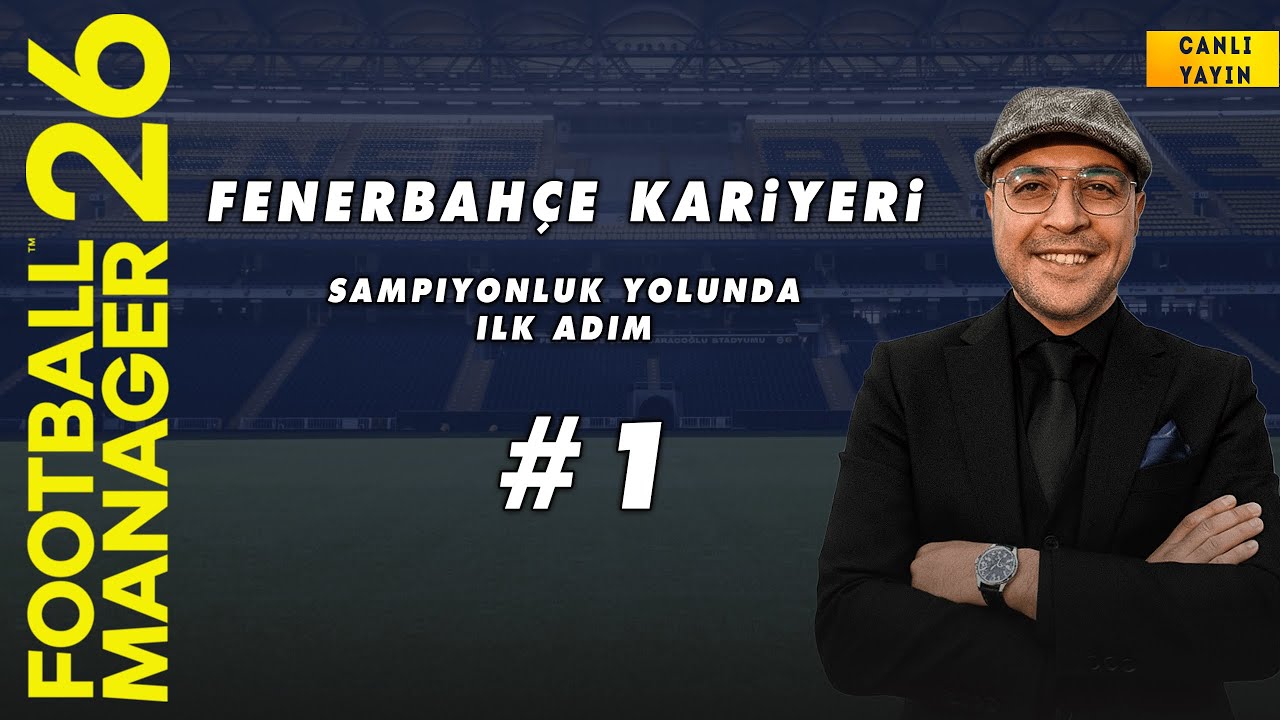 FM26 FENERBAHÇE KARİYERİ! FIRTINA GİBİ BAŞLIYORUZ! S1B1 