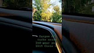 Vargas GC turbo noise, 2nd gear pull. 10th gen civic si