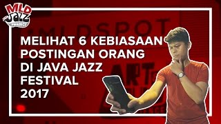 melihat 6 kebiasaan postingan orang di java jazz 2017 presented by mld jazz project