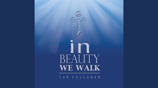 Video thumbnail of "Ian Callanan - In Beauty We Walk"