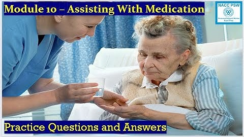 NACC - PSW Cert -  Module 10 | Assisting with Medication | Exam Prep 👩‍⚕️