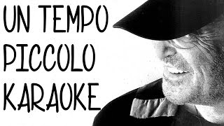 Video thumbnail of "UN TEMPO PICCOLO (KARAOKE)"