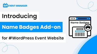 Introducing Name Badges Add on for #WordPress Event Website [Using WP Event Manager]