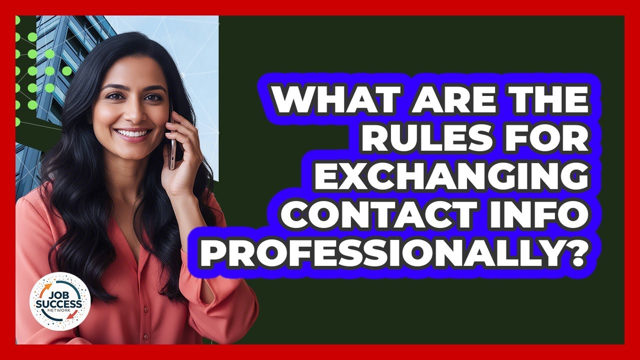 What Are The Rules For Exchanging Contact Info Professionally?