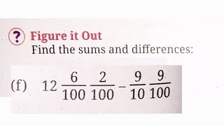 Figure it Out | Find the difference:12 6/10 2/100-9/10 9/100 | class7th maths a peek beyond a point 
