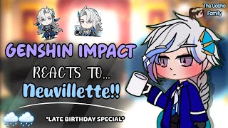 Genshin Impact || 💙GENSHIN IMPACT REACTS TO NEUVILLETTE🤍 || Gacha Reaction Video || *Late Birthday!*