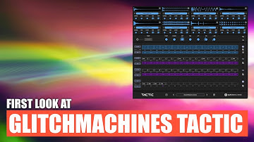 First look at Glitchmachines Tactic