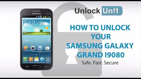 UNLOCK SAMSUNG GALAXY GRAND I9080 - HOW TO UNLOCK SAMSUNG GALAXY GRAND I9080