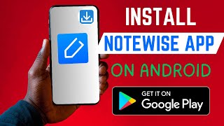 How To Install The Right Notewise  App On Android Smartphone