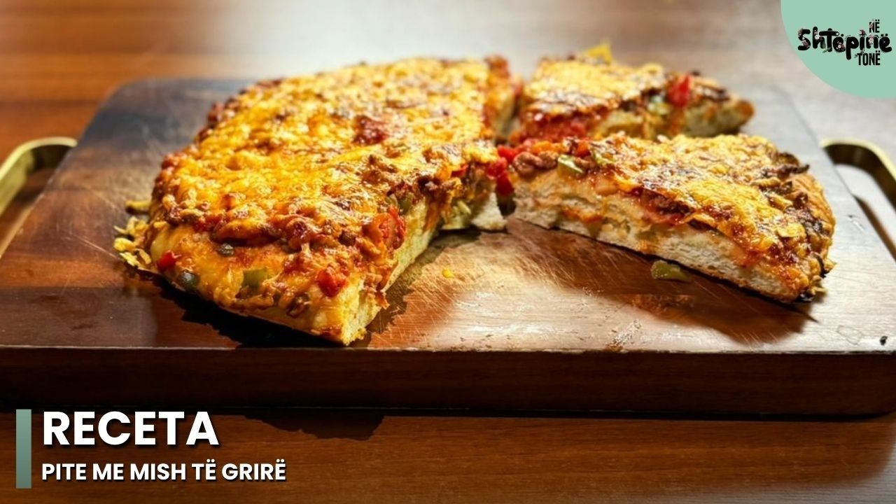 “Pite me mish të grirë” - Në Shtëpinë Tonë