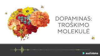 DOPAMINAS: TROŠKIMO MOLEKULĖ. Daniel Z. Lieberman ir Michael E. Long audioknyga | Audioteka.lt