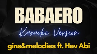 BABAERO - gins&melodies ft. Hev Abi (Karaoke)