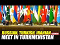 LIVE: Russian, Turkish, Iranian leaders participate in a forum in Ashgabat, Turkmenistan