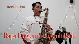 'Bapa Engkau Sungguh Baik' Roni Butbut (Cover Saxophone)