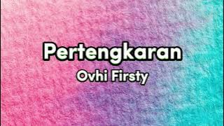 Pertengkaran - Ovhi Firsty (Video Lirik)