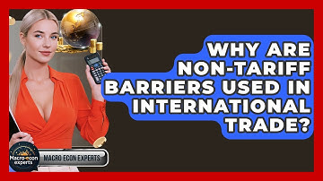Why Are Non-tariff Barriers Used In International Trade? - Macroecon Experts