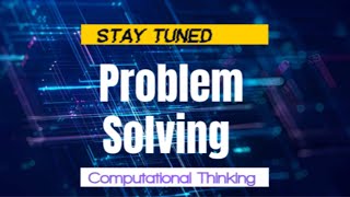 Problem Solving via Computational Thinking || Problem Solving Topic of Grade 11 Computer Science 