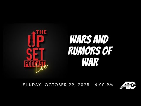 The UpSet Podcast: Wars and Rumors of Wars