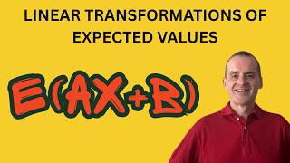 Linear Transformation of Expected Value: E(aX   b) = aE(X)   b (Proof & Example) | Mean