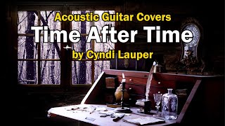 "Time After Time" by Cyndi Lauper - (Re-Imagined) - Instrumental Acoustic Guitar Cover