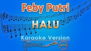 Feby Putri - Halu (Karaoke) | GMusic