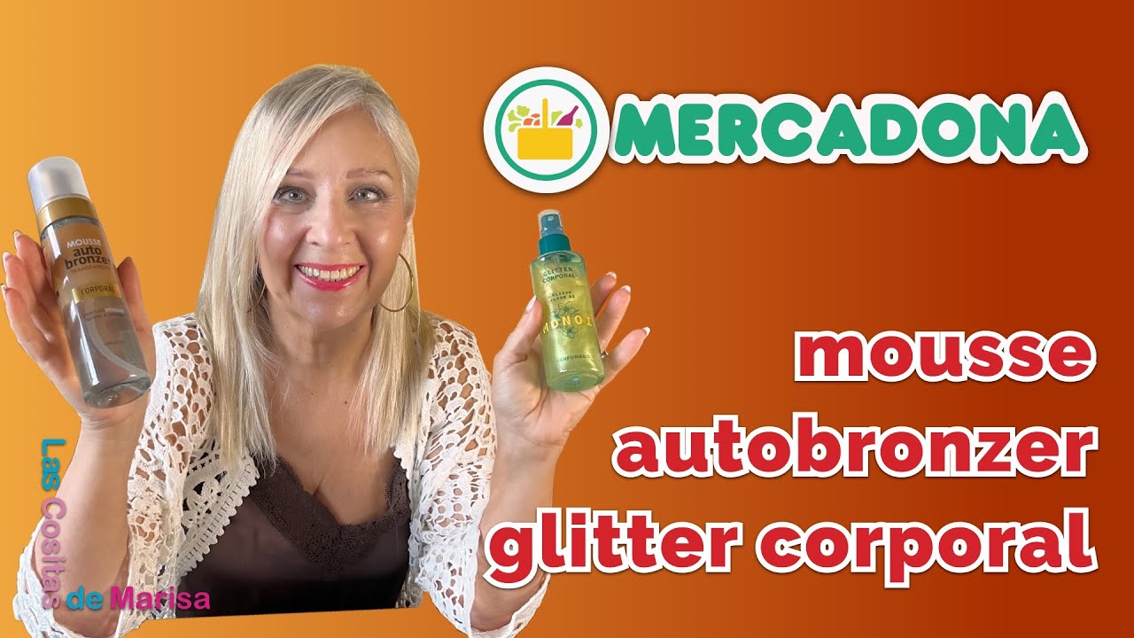 MERCADONA. Mousse autobronzer + Glitter Corporal, un combo perfecto