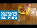 Imperdibles consejos para cuidar el piso