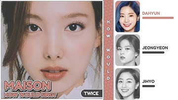 How Would Sing: TWICE (트와이스) - MAISON (Dreamcatcher)? // Color Coded