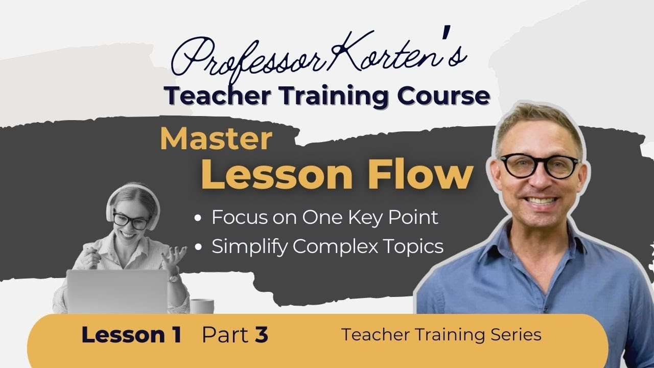 Master Lesson Flow | Professor Korten's Teacher Training Course - YouTube