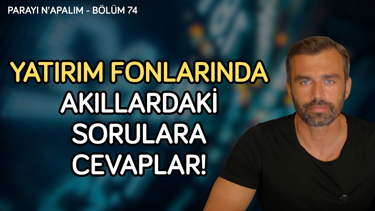 Yatırım fonlarında akıllardaki sorulara cevaplar! | Parayı Ne Yapalım Bölüm 74