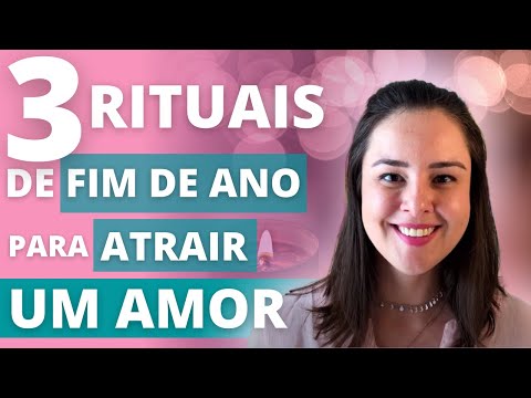 Vídeo: Três Rituais De Ano Novo Para O Amor