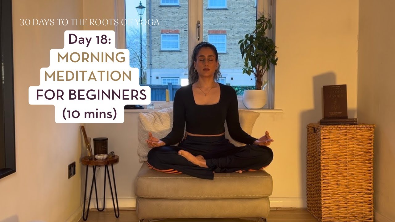 Day 18: Morning Meditation for Beginners (10 mins) - 30 Days to the Roots of Yoga
