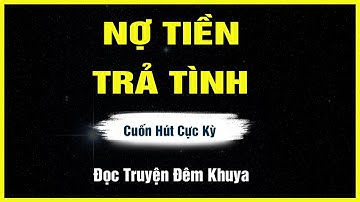 Truyện Hay Đêm Khuya - NỢ TIỀN TRẢ TÌNH - Đọc Truyện Đêm Khuya