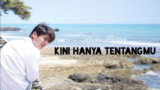 Lirik lagu Rizky Billar - Kini Hanya Tentangmu | Merdu bangetttt!!!!!