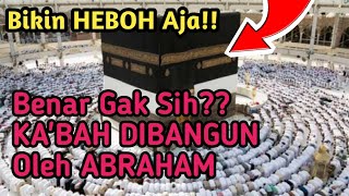 HEBOH!! BENAR GAK SIH ABRAHAM YANG MEMBANGUN KA'BAH DI MEKAH? | With Subtitle