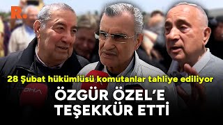 28 Şubat hükümlüsü komutalar tahliye ediliyor: Özgür Özel'e teşekkür etti