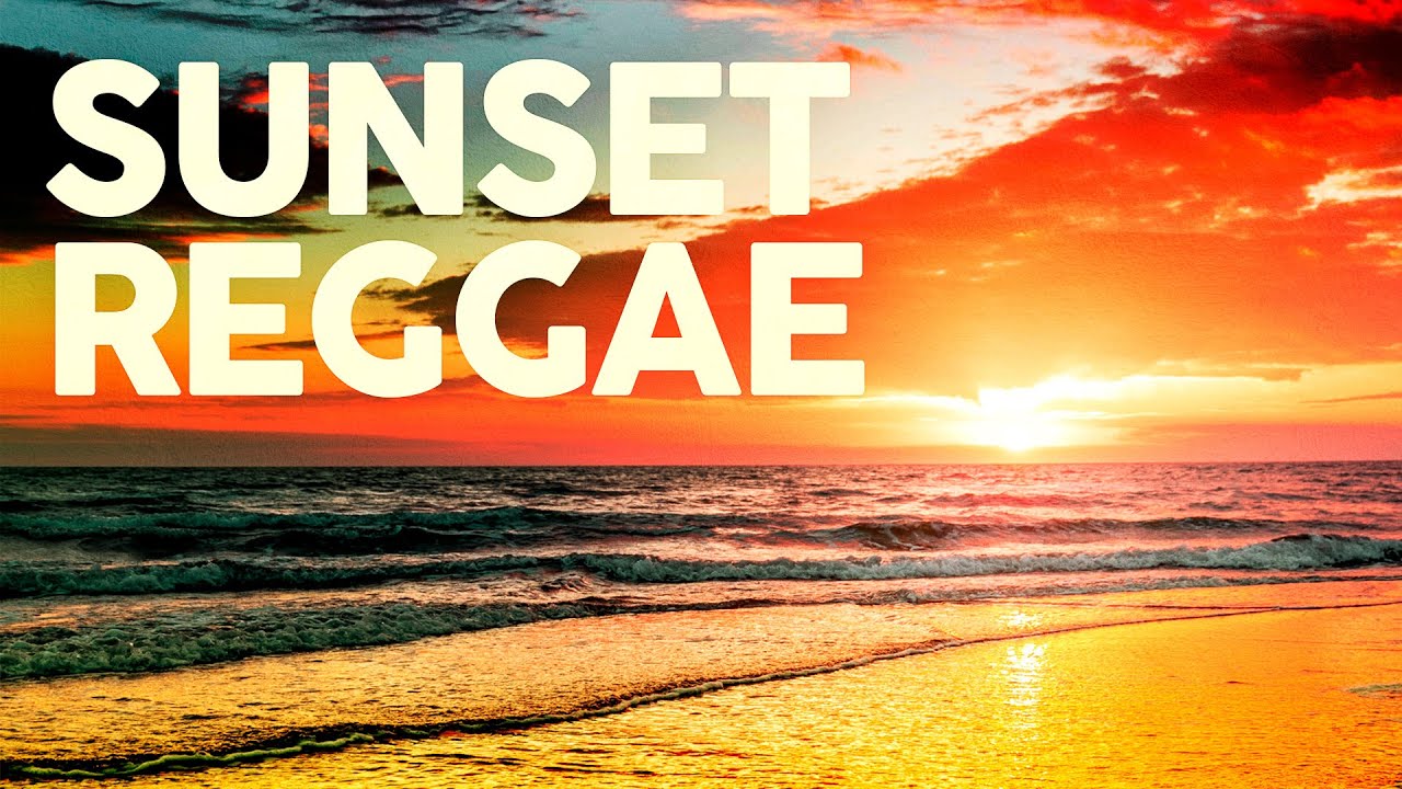 SUNSET REGGAE   Best Pop Hits Reggae Covers