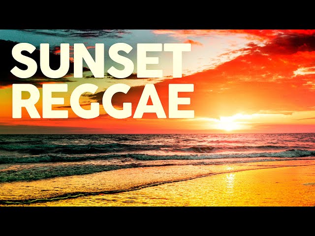 SUNSET REGGAE - Best Pop Hits Reggae Covers class=