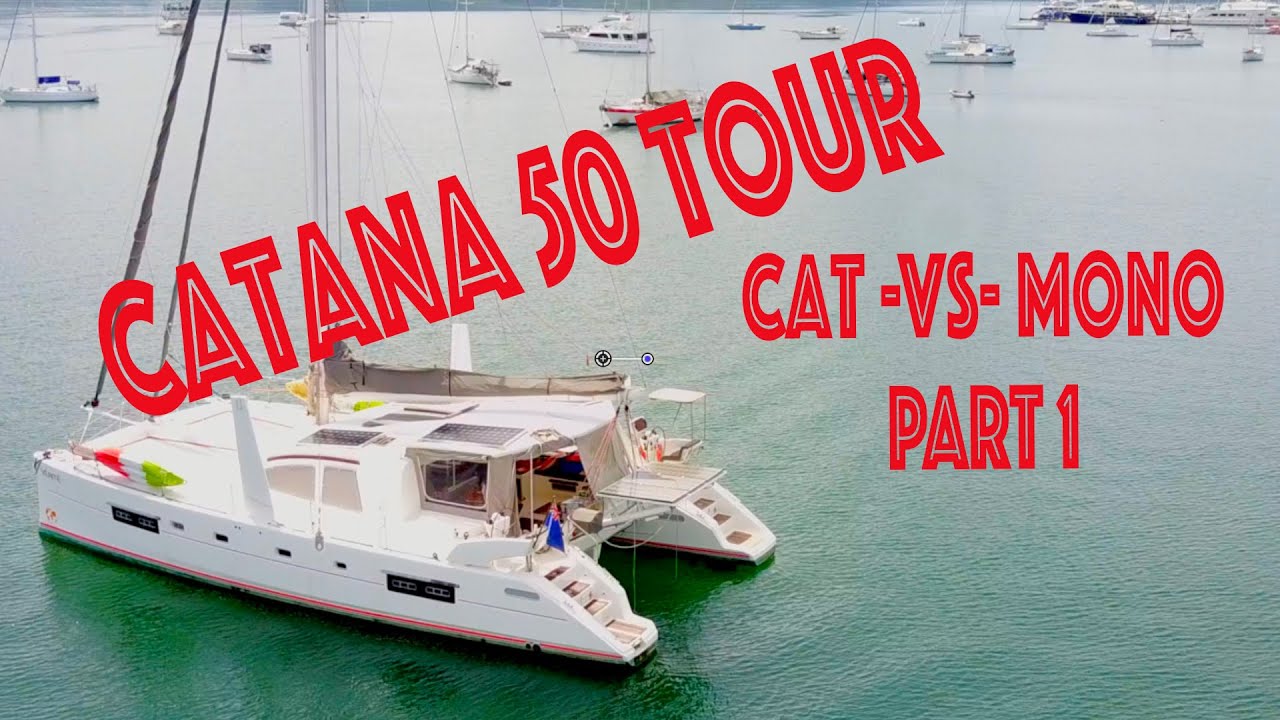 CAT -VS- MONO – Part 1 – The Catamaran Tour of Verite, a 2008 Catana 50 Owners version