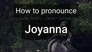 How To Pronounce Joyanna Or Joyana