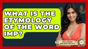 What Is The Etymology Of The Word Imp? - Exploring Ancient Myths
