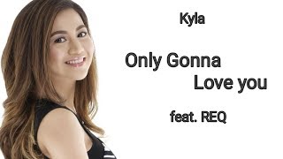 Only Gonna Love You - Kyla feat. REQ