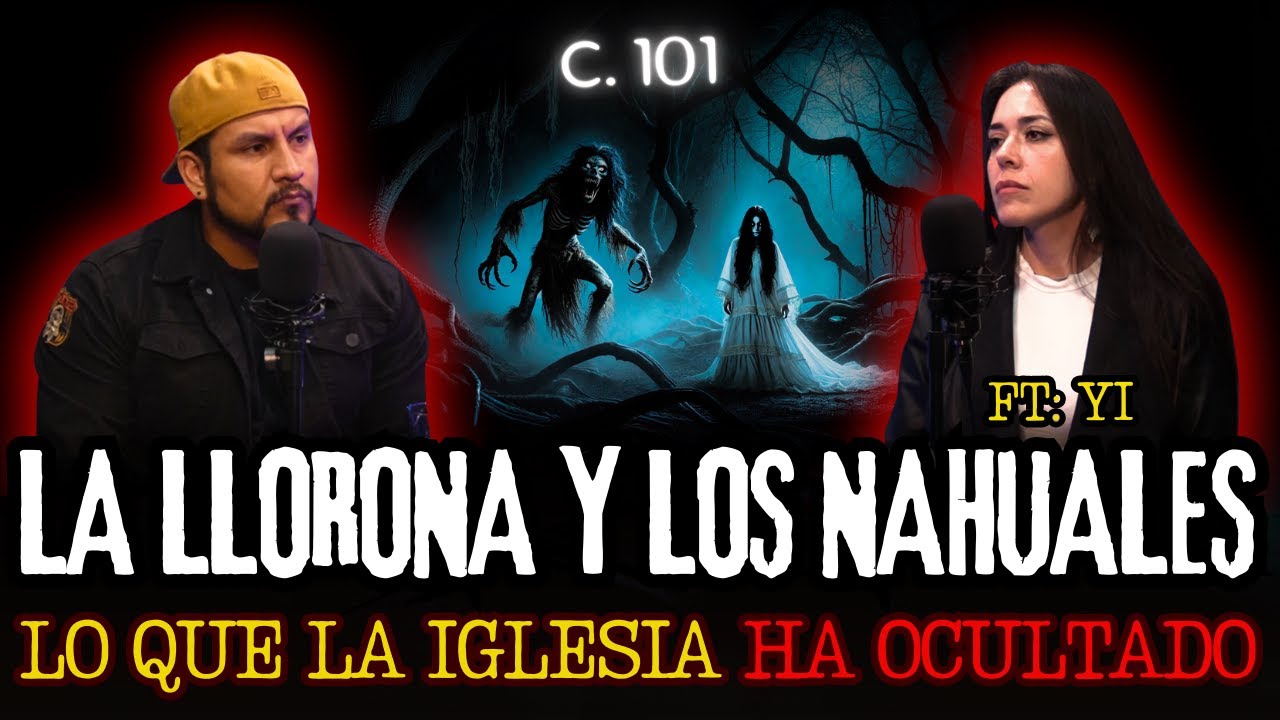 101 | LA VERDAD QUE LA IGLESIA NO QUIERE CONTAR! La Llorona y los Nahuales NO SON LO QUE CREES