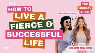 S1E2 - How to Live a Fierce Successful Life w Mally Roncal