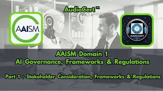 AAISM Domain 1 : Part 1 -  Stakeholder  Consideration,  Frameworks  &  Regulations
