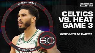 What are the best bets for Game 3 of Celtics vs Heat SportsCenter