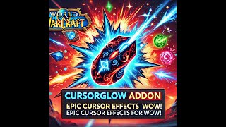 🔥 Transform Your World of Warcraft Experience with the Ultimate CursorGlow Addon! 🔥