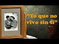 ❤️YO QUE NO VIVO SIN TI❤️